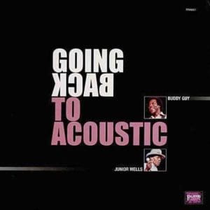 BUDDY GUY & JUNIOR WELLS Going Back To Acoustic (Pure Pleasure)
