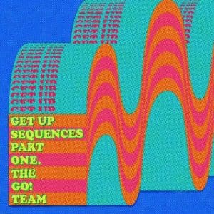 THE GO! TEAM Get Up Sequences Part One