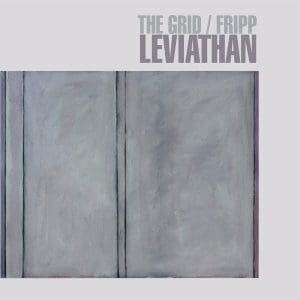 THE GRID / FRIPP Leviathan 2LP