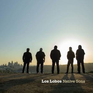 LOS LOBOS Native Sons