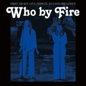 FIRST AID KIT Who By Fire: Live Tribute To Leonard Cohen 2LP