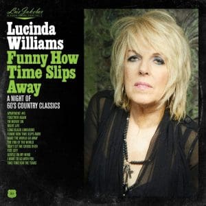 LUCINDA WILLIAMS Lu's Jukebox Vol. 4 - Funny How Time Slips Away: A Night Of 60’s Country Classics CD