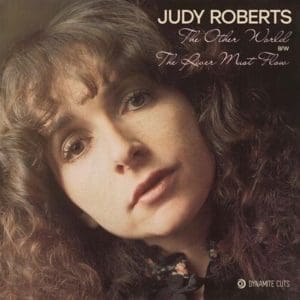 JUDY ROBERTS The Other World / The River Must Flow