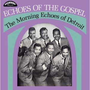 MORNING ECHOES OF DETROIT Echoes Of The Gospel