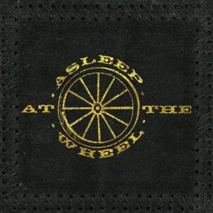 ASLEEP AT THE WHEEL Half A Hundred Years