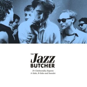 THE JAZZ BUTCHER Dr Cholmondley Repents: A-sides, B-sides And Seasides 4CD