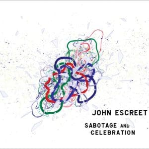 JOHN ESCREET Sabotage And Celebration 2LP