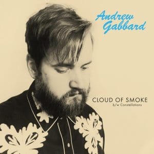ANDREW GABBARD Cloud Of Smoke (Coloured) 7"