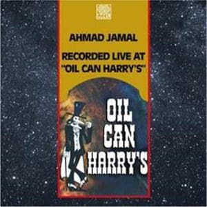 AHMAD JAMAL Live At Oil Can Harry's