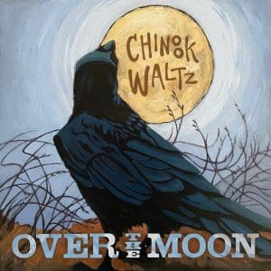 OVER THE MOON Chinook Waltz CD