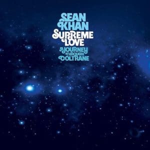 SEAN KHAN Supreme Love: A Journey Through Coltrane 3LP