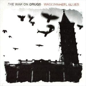 WAR ON DRUGS Wagonwheel Blues