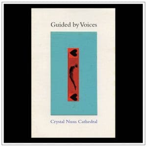 GUIDED BY VOICES Crystal Nuns Cathedral