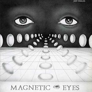 JEFF PHELPS Magnetic Eyes