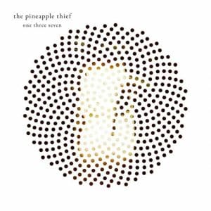 PINEAPPLE THIEF One Three Seven