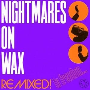 NIGHTMARES ON WAX Remixed! To Freedom