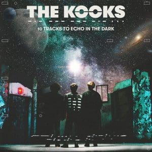 THE KOOKS 10 Tracks To Echo In The Dark