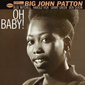 BIG JOHN PATTON Oh Baby! (Blue Note Classic)