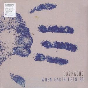 GAZPACHO When Earth Lets Go