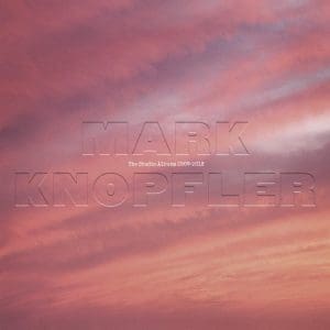 MARK KNOPFLER The Studio Albums 2009 – 2018 6CD