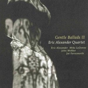ERIC ALEXANDER QUARTET Gentle Ballads III (Venus Records Japan)