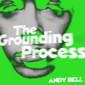 ANDY BELL The Grounding Process 10"