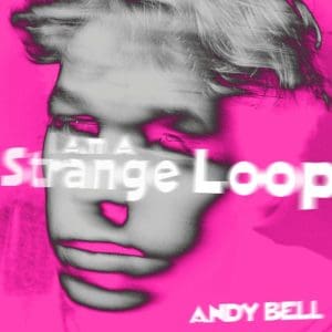 ANDY BELL I Am A Strange Loop 10"