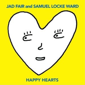 FAIR, JAD AND SAMUEL LOCKE WARD Happy Hearts (yellow Vinyl)