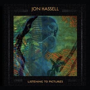 JON HASSELL Listening to Pictures