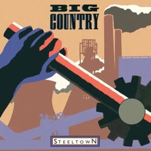 BIG COUNTRY Steeltown