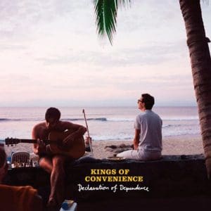 KINGS OF CONVENIENCE Declaration Of Dependence