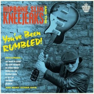 HIPBONE SLIM AND THE KNEEJERKS You’ve Been Rumbled!