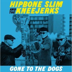 HIPBONE SLIM AND THE KNEEJERKS Gone To The Dogs