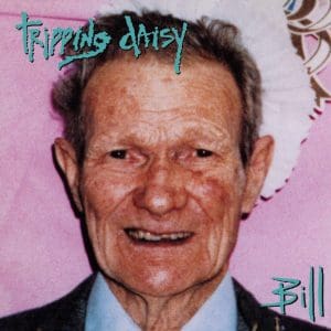 TRIPPING DAISY Bill