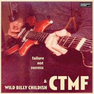 WILD BILLY CHILDISH & CTMF Failure Not Success
