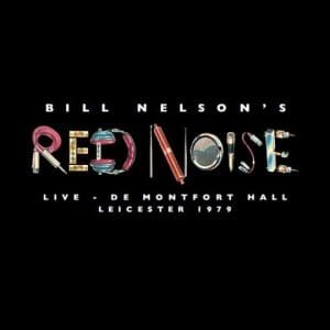 BILL NELSON'S RED NOISE  Live - De Montfort Hall Leicester 1979 2x10" (RSD 2023)