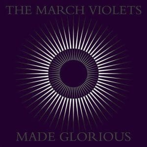 THE MARCH VIOLETS Made Glorious 2LP