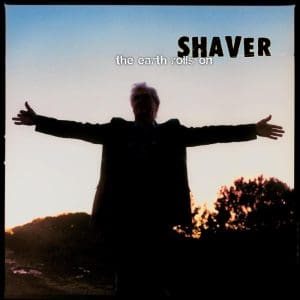 SHAVER The Earth Rolls On (coloured)