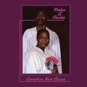 ROSLYN & CHARLES Everything Must Change (Black Vinyl Edition)
