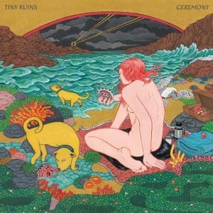 TINY RUINS Ceremony