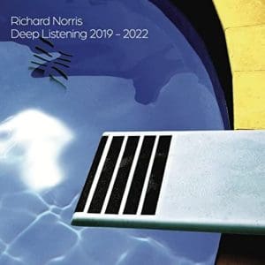 RICHARD NORRIS Deep Listening 2019-2022 2LP