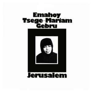 EMAHOY TSEGE MARIAM GEBRU Jerusalem