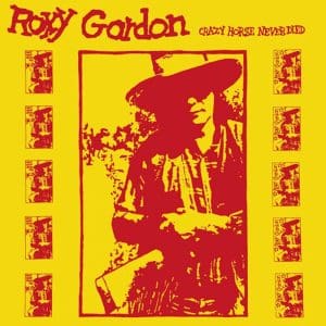 ROXY GORDON Crazy Horse Never Died