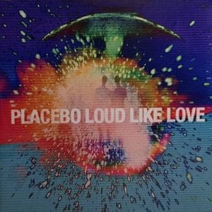 PLACEBO Loud Like Love