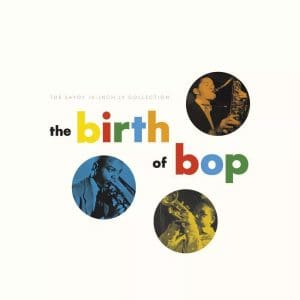 VA The Birth Of Bop: The Savoy 10-inch LP Collection