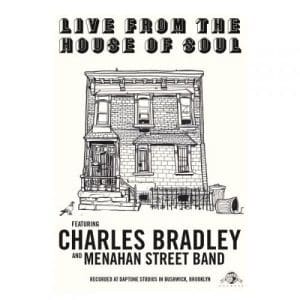 CHARLES BRADLEY & MENAHAN STREET BAND Live From The House of Soul