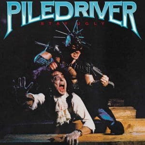 PILEDRIVER Stay Ugly