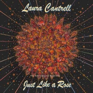 LAURA CANTRELL Just Like A Rose: The Anniversary Sessions