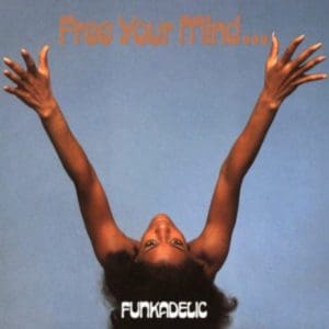 FUNKADELIC Free Your Mind...And Your Ass Will Follow