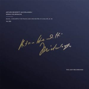 ARTURO BENEDETTI MICHELANGELI / LSO / SERGIU CELIBIDACHE Ravel: Concerto For Piano And Orchestra In G Major, M. 83 (The Lost Recordings)